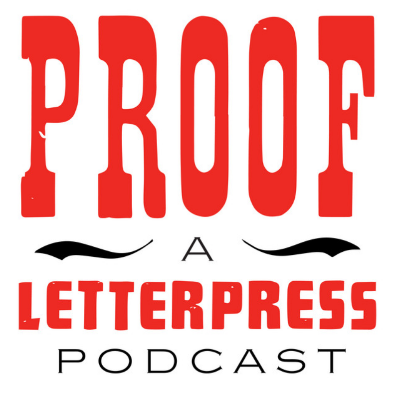 Proof: A Letterpress Podcast!